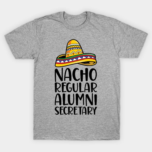 Nacho Regular Alumni Secretary T-Shirt by Saimarts